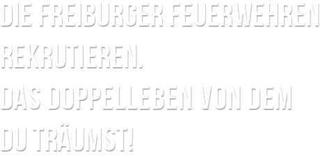 LES POMPIERS DE FRIBOURG RECRUTENT: À TOI LA DOUBLE VIE DONT TU RÊVAIS !